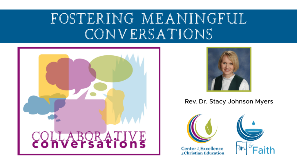 YouTube thumbnail that reads: Fostering Meaningful Conversations. Part of Collaborative Conversations with the Rev. Dr. Stacey Johnson Myers from the Center for Excellence in Christian Education and Font & Faith
